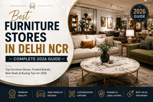 Best Furniture Stores in Delhi NCR — Complete 2026 Guide